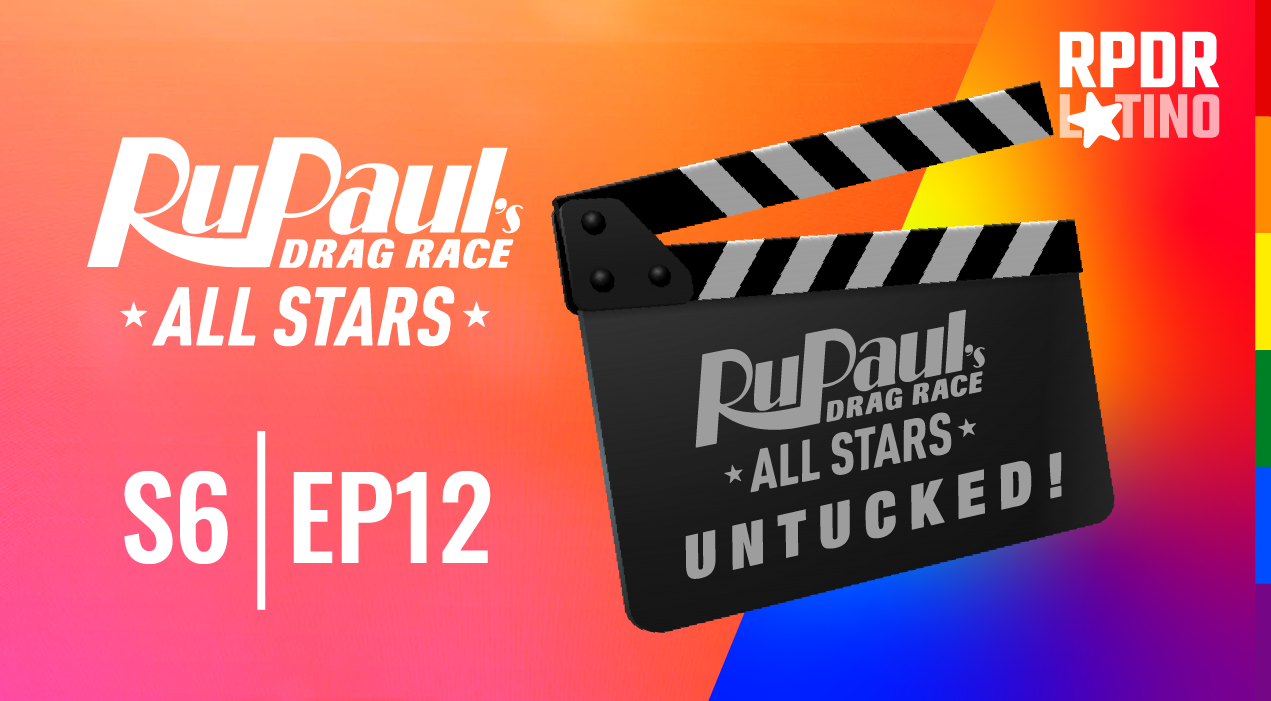 RuPaul’s Drag Race All Stars: Untucked!: 6×12