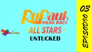 RuPaul’s Drag Race All Stars: Untucked!: 6×3