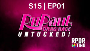 RuPaul’s Drag Race: Untucked: 15×1