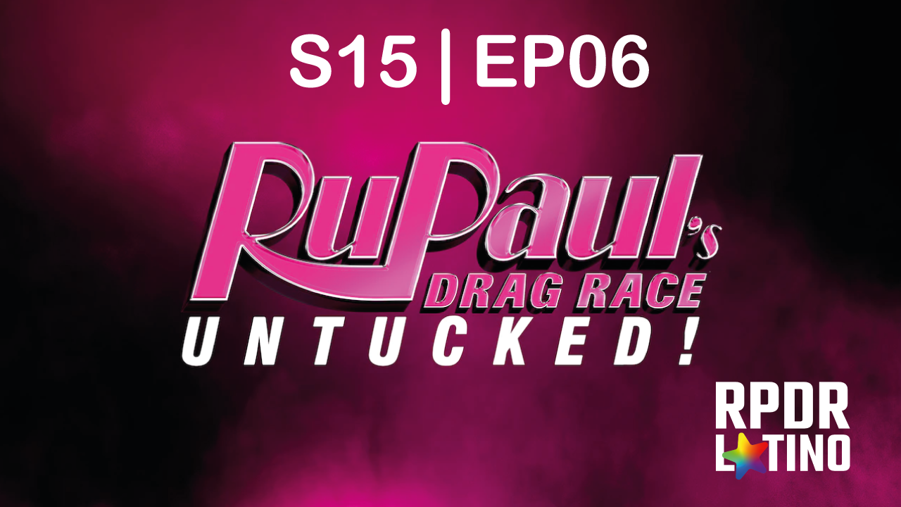 RuPaul’s Drag Race: Untucked: 15×6