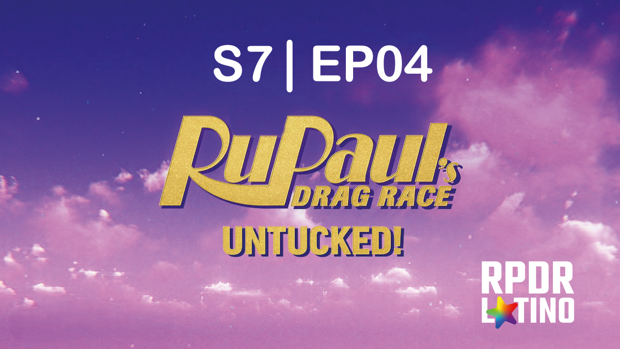 RuPaul’s Drag Race: Untucked: 7×4